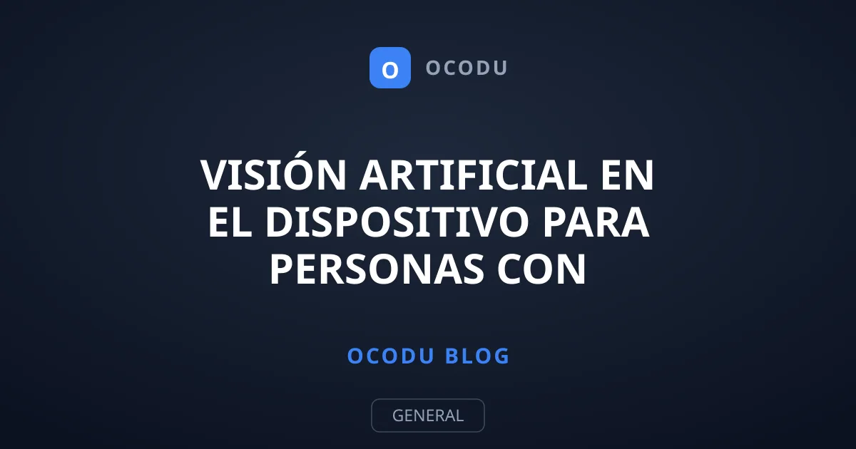 Visión artificial en el dispositivo para personas con discapacidad visual